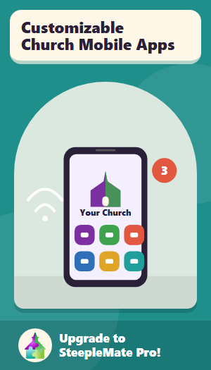 Customize a mobile application for your church at no extra charge with SteepleMate Pro!
